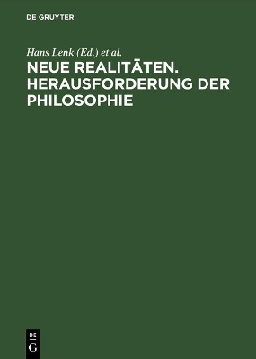 Neue Realitaeten: Herausforderungen Der Philosophie: Xvi Deutscher Kongress Fuer Philosophie Berlin, 20-24 September, 1993, Kongressband: Vortraege Und Kolloquien book