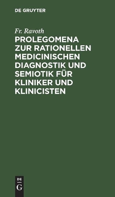 Prolegomena Zur Rationellen Medicinischen Diagnostik Und Semiotik Für Kliniker Und Klinicisten book