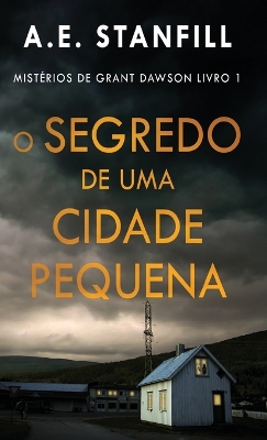 O Segredo de uma Cidade Pequena by A E Stanfill