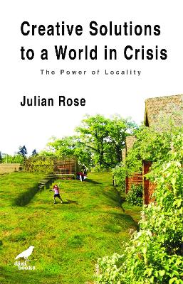 Creative Solutions to a World in Crisis: The Power of Locality book