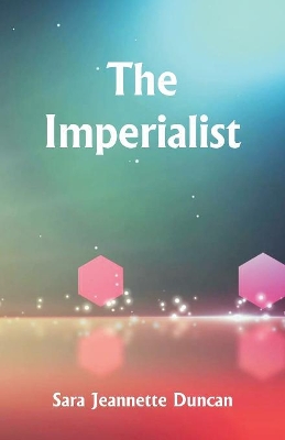 The Imperialist by Sara Jeannette Duncan