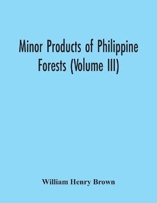 Minor Products Of Philippine Forests (Volume Iii) book