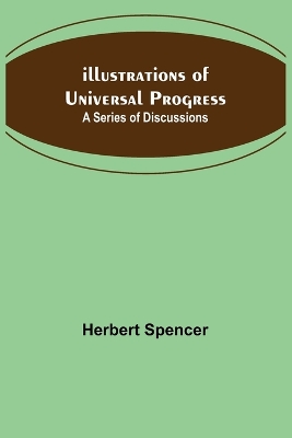 Illustrations of Universal Progress; A Series of Discussions book