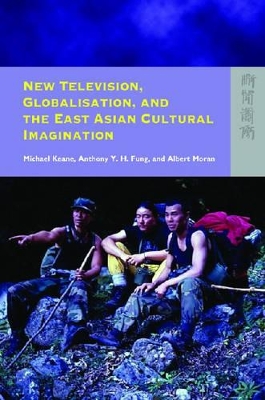 New Television, Globalisation, and the East Asian Cultural Imagination book