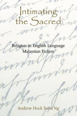 Intimating the Sacred – Religion in English Language Malaysian Fiction book