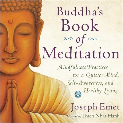 Buddha's Book Meditation: Mindfulness Practices for a Quieter Mind, Self-Awareness, and Healthy Living by Joseph Emet