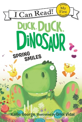 Duck, Duck, Dinosaur: Spring Smiles by Kallie George