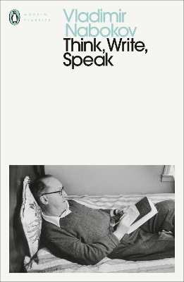 Think, Write, Speak: Uncollected Essays, Reviews, Interviews and Letters to the Editor by Vladimir Nabokov