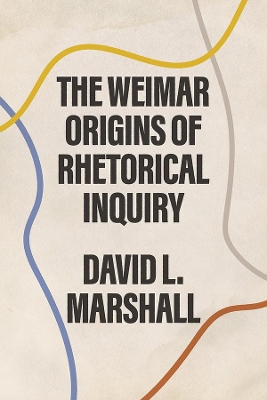 The Weimar Origins of Rhetorical Inquiry book