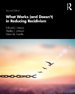 What Works (and Doesn't) in Reducing Recidivism by Edward J. Latessa