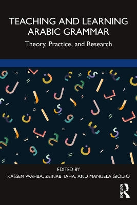 Teaching and Learning Arabic Grammar: Theory, Practice, and Research book