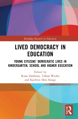Lived Democracy in Education: Young Citizens’ Democratic Lives in Kindergarten, School and Higher Education book