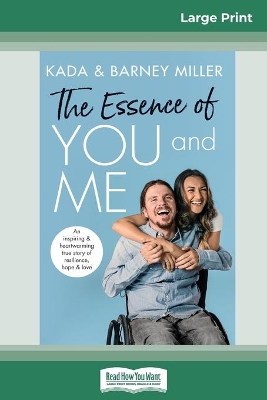 The The Essence of You and Me: An inspiring and heartwarming true story of resilience, hope and love (16pt Large Print Edition) by Kada Miller