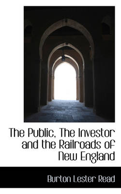 The Public, the Investor and the Railroads of New England book