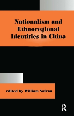 Nationalism and Ethnoregional Identities in China by Safran William