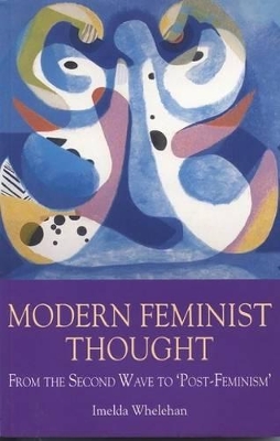 Modern Feminist Thought by Imelda Whelehan