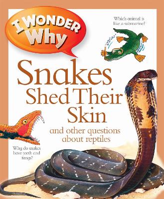 I Wonder Why Snakes Shed Their Skin book