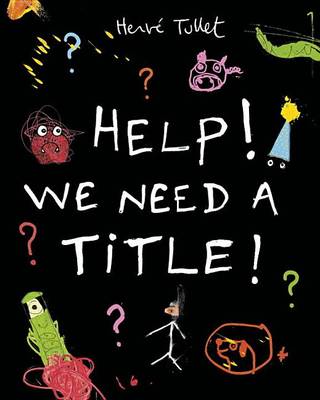 Help! We Need a Title! by Herve Tullet