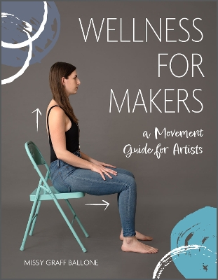 Wellness for Makers: A Movement Guide for Artists book