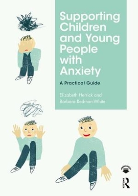 Supporting Children and Young People with Anxiety: A Practical Guide book