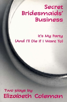 Secrets Bridesmaids' Business/It's My Party (And I'll Die If I Want To) book