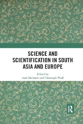 Science and Scientification in South Asia and Europe by Axel Michaels