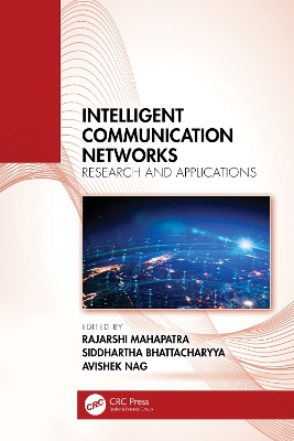 Intelligent Communication Networks: Research and Applications book