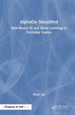 AlphaGo Simplified: Rule-Based AI and Deep Learning in Everyday Games by Mark Liu