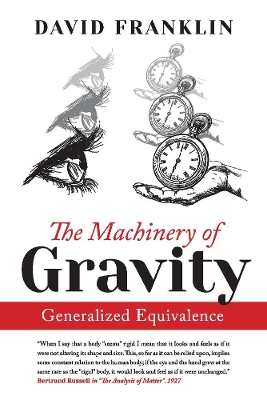 The Machinery of Gravity: Generalized Equivalence book