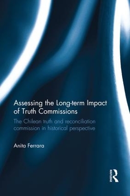 Assessing the Long-Term Impact of Truth Commissions by Anita Ferrara