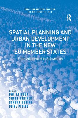 Spatial Planning and Urban Development in the New EU Member States by Uwe Altrock