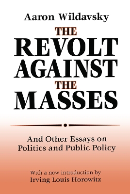 The Revolt Against the Masses: And Other Essays on Politics and Public Policy book