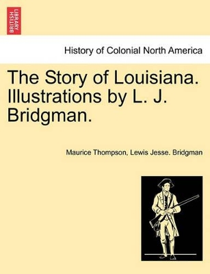 The Story of Louisiana. Illustrations by L. J. Bridgman. book