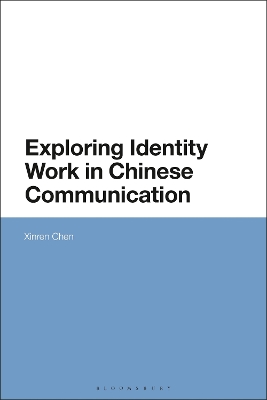Exploring Identity Work in Chinese Communication by Dr Xinren Chen