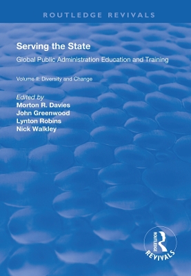 Serving the State: Global Public Administration Education and Training Volume II: Diversity and Change by Morton R. Davies
