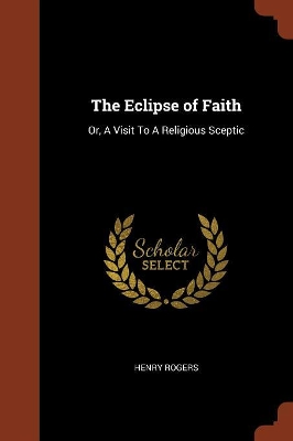 Eclipse of Faith by Henry Rogers