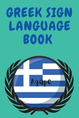 Greek Sign Language Book.Educational Book for Beginners, Contains the Greek Alphabet Sign Language. book