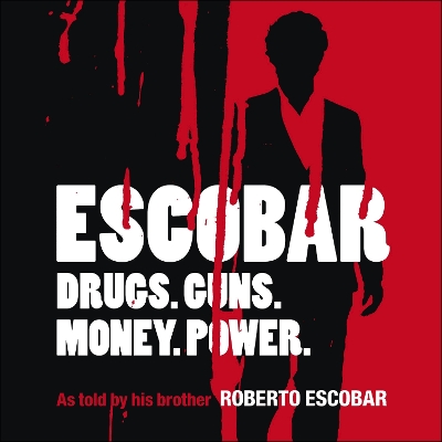 Escobar: The Inside Story of Pablo Escobar, the World's Most Powerful Criminal by Roberto Escobar