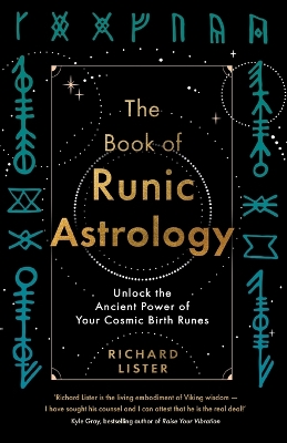 The Book of Runic Astrology: Unlock the Ancient Power of Your Cosmic Birth Runes book