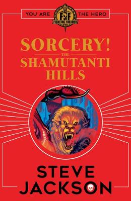 Fighting Fantasy: Sorcery! The Shamutanti Hills by Steve Jackson