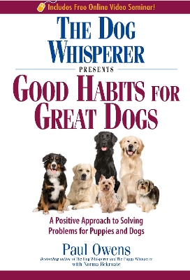 Dog Whisperer Presents - Good Habits for Great Dogs by Paul Owens