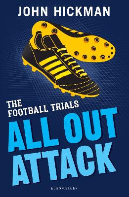 The The Football Trials: All Out Attack by John Hickman
