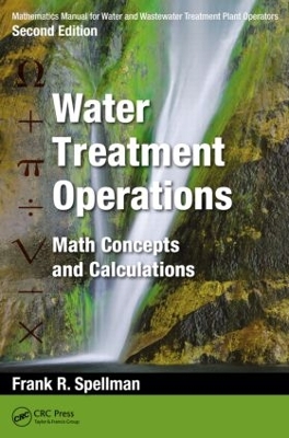 Mathematics Manual for Water and Wastewater Treatment Plant Operators, Second Edition: Water Treatment Operations by Frank R. Spellman