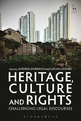 Heritage, Culture and Rights: Challenging Legal Discourses book