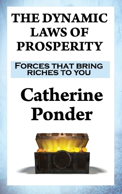 The Dynamic Laws of Prosperity: Forces that bring riches to you by Catherine Ponder