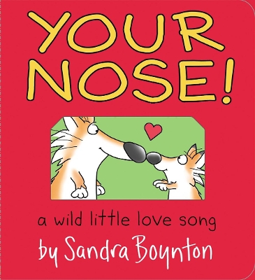 Your Nose!: A Wild Little Love Song book
