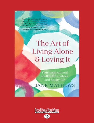 The The Art of Living Alone and Loving It: Your inspirational toolkit for a whole and happy life by Jane Mathews