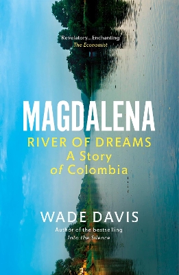 Magdalena: River of Dreams by Wade Davis