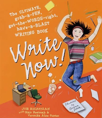 Write Now!: The Ultimate Grab-a-pen, Get-the-words-right, Have-a-blast, Writing Book book