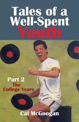 Tales of a Well-Spent Youth Part 2: The College Years book